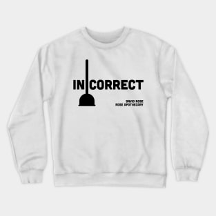 Toilet Plungers on Display at the Front of the Store is Incorrect - David Rose on Schitt's Creek Crewneck Sweatshirt